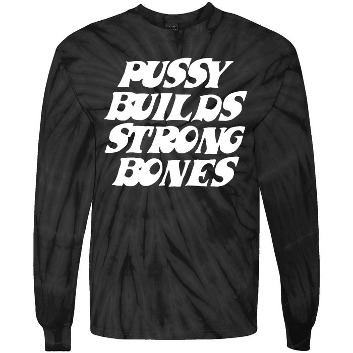 Pussy Builds Strong Bones Funny Meme Tie-Dye Long Sleeve Shirt