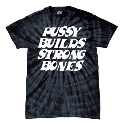 Pussy Builds Strong Bones Funny Meme Tie-Dye T-Shirt