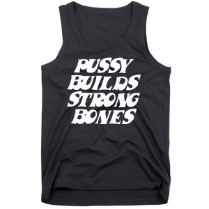 Pussy Builds Strong Bones Funny Meme Tank Top