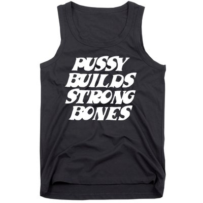 Pussy Builds Strong Bones Funny Meme Tank Top