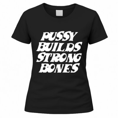 Pussy Builds Strong Bones Funny Meme Women's T-Shirt