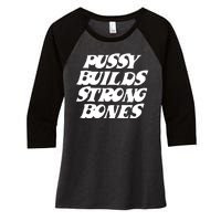 Pussy Builds Strong Bones Funny Meme Women's Tri-Blend 3/4-Sleeve Raglan Shirt