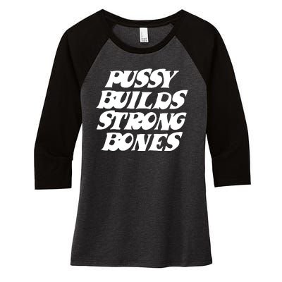 Pussy Builds Strong Bones Funny Meme Women's Tri-Blend 3/4-Sleeve Raglan Shirt