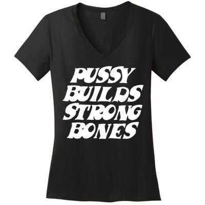 Pussy Builds Strong Bones Funny Meme Women's V-Neck T-Shirt