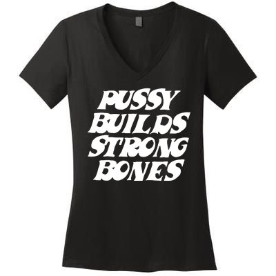 Pussy Builds Strong Bones Funny Meme Women's V-Neck T-Shirt