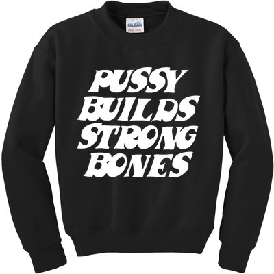Pussy Builds Strong Bones Funny Meme Kids Sweatshirt