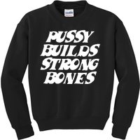 Pussy Builds Strong Bones Funny Meme Kids Sweatshirt