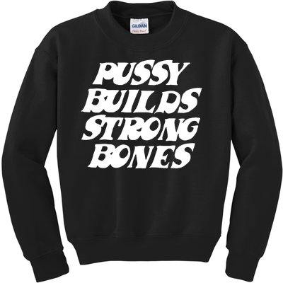 Pussy Builds Strong Bones Funny Meme Kids Sweatshirt