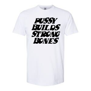 Pussy Builds Strong Bones Funny Meme Softstyle® CVC T-Shirt