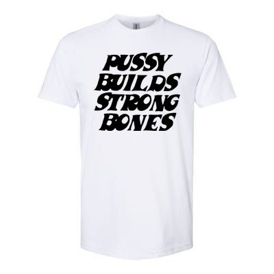 Pussy Builds Strong Bones Funny Meme Softstyle CVC T-Shirt