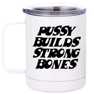 Pussy Builds Strong Bones Funny Meme 12 oz Stainless Steel Tumbler Cup