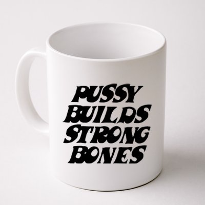 Pussy Builds Strong Bones Funny Meme Coffee Mug