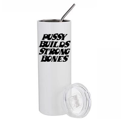 Pussy Builds Strong Bones Funny Meme Stainless Steel Tumbler