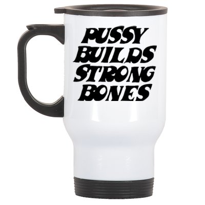 Pussy Builds Strong Bones Funny Meme Stainless Steel Travel Mug