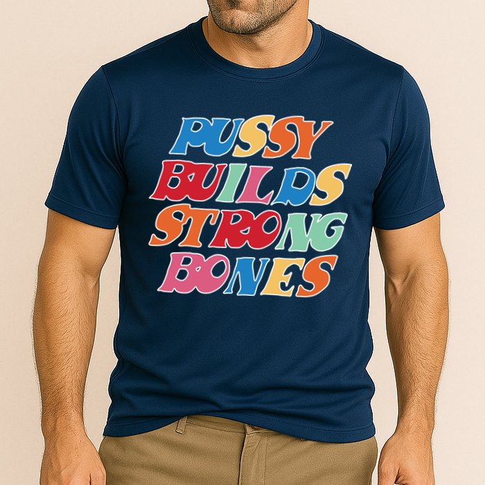 Pussy Builds Strong Bones Retro Colorful Logo Performance Shirt