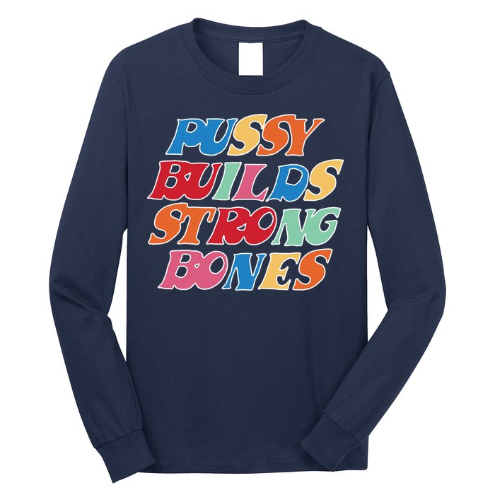 Pussy Builds Strong Bones Retro Colorful Logo Long Sleeve Shirt