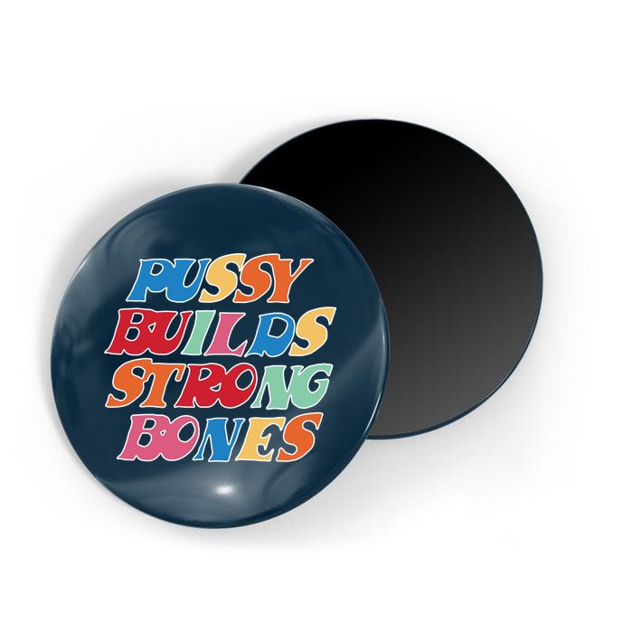 Pussy Builds Strong Bones Retro Colorful Logo Magnet