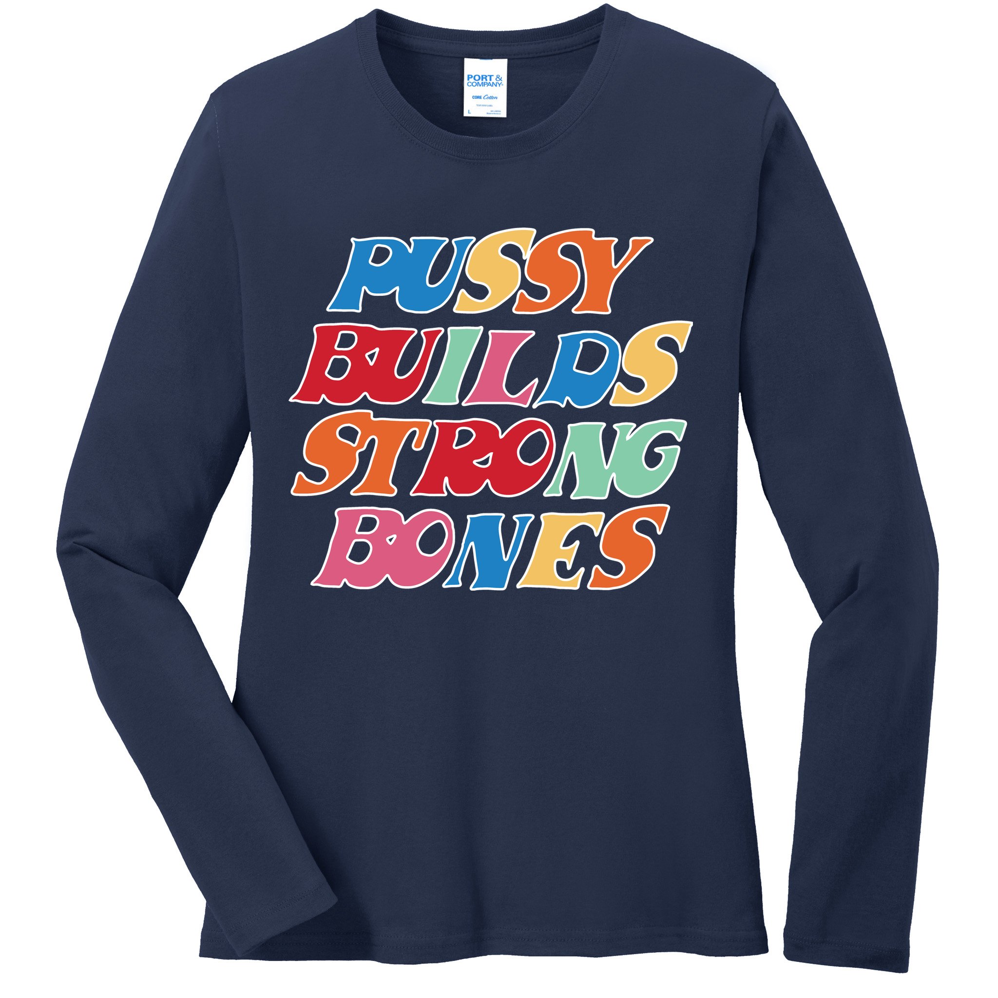 Pussy Builds Strong Bones Retro Colorful Logo Ladies Long Sleeve Shirt