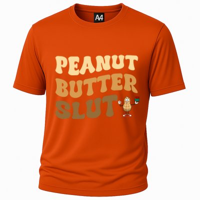 Peanut Butter Slut Food Lover Sarcastic Adult Humor Groovy Meaningful Gift Cooling Performance Crew T-Shirt