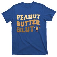 Peanut Butter Slut Food Lover Sarcastic Adult Humor Groovy Meaningful Gift T-Shirt