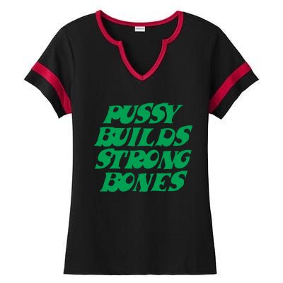 Pussy Builds Strong Bones 15 Ladies Halftime Notch Neck Tee