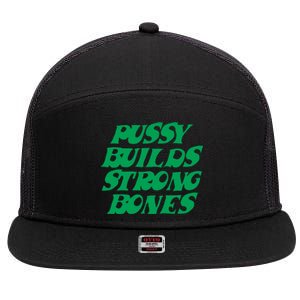 Pussy Builds Strong Bones 15 7 Panel Mesh Trucker Snapback Hat