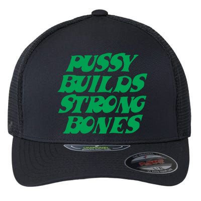 Pussy Builds Strong Bones 15 Flexfit Unipanel Trucker Cap