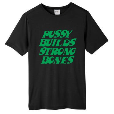 Pussy Builds Strong Bones 15 Tall Fusion ChromaSoft Performance T-Shirt