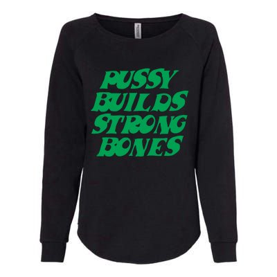 Pussy Builds Strong Bones 15 Womens California Wash Sweatshirt