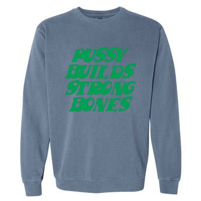 Pussy Builds Strong Bones 15 Garment-Dyed Sweatshirt