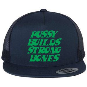 Pussy Builds Strong Bones 15 Flat Bill Trucker Hat