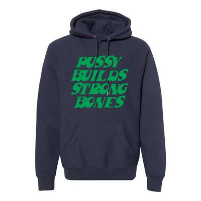 Pussy Builds Strong Bones 15 Premium Hoodie