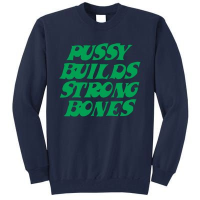 Pussy Builds Strong Bones 15 Tall Sweatshirt