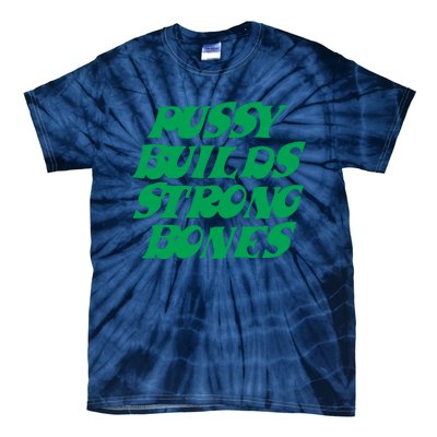 Pussy Builds Strong Bones 15 Tie-Dye T-Shirt