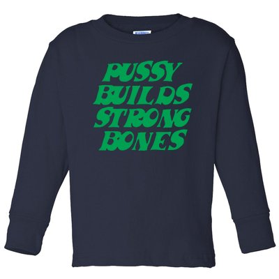 Pussy Builds Strong Bones 15 Toddler Long Sleeve Shirt