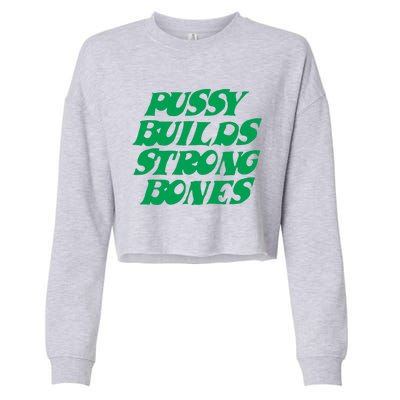 Pussy Builds Strong Bones 15 Cropped Pullover Crew