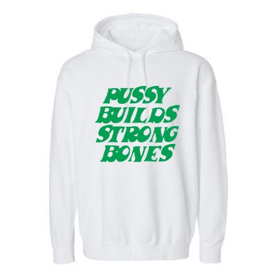 Pussy Builds Strong Bones 15 Garment-Dyed Fleece Hoodie