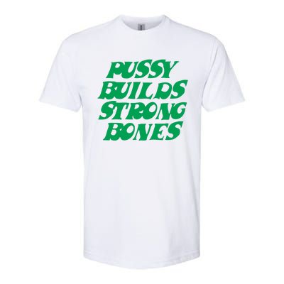 Pussy Builds Strong Bones 15 Softstyle CVC T-Shirt