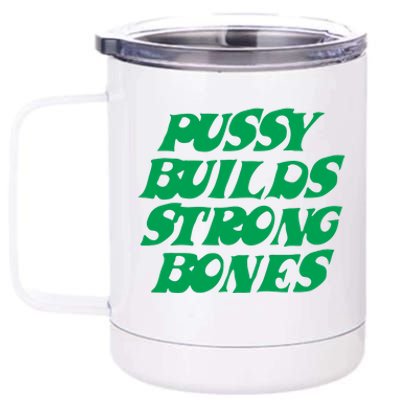 Pussy Builds Strong Bones 15 12 oz Stainless Steel Tumbler Cup