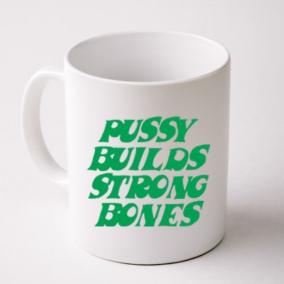 Pussy Builds Strong Bones 15 Coffee Mug