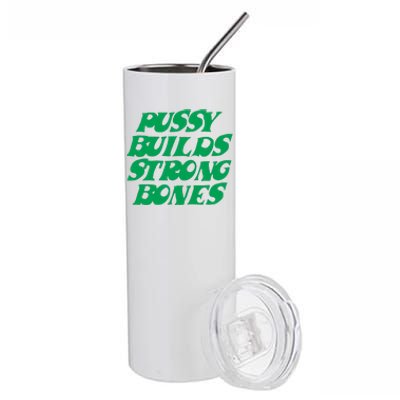 Pussy Builds Strong Bones 15 Stainless Steel Tumbler