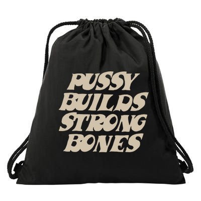Pussy Builds Strong Bones Drawstring Bag