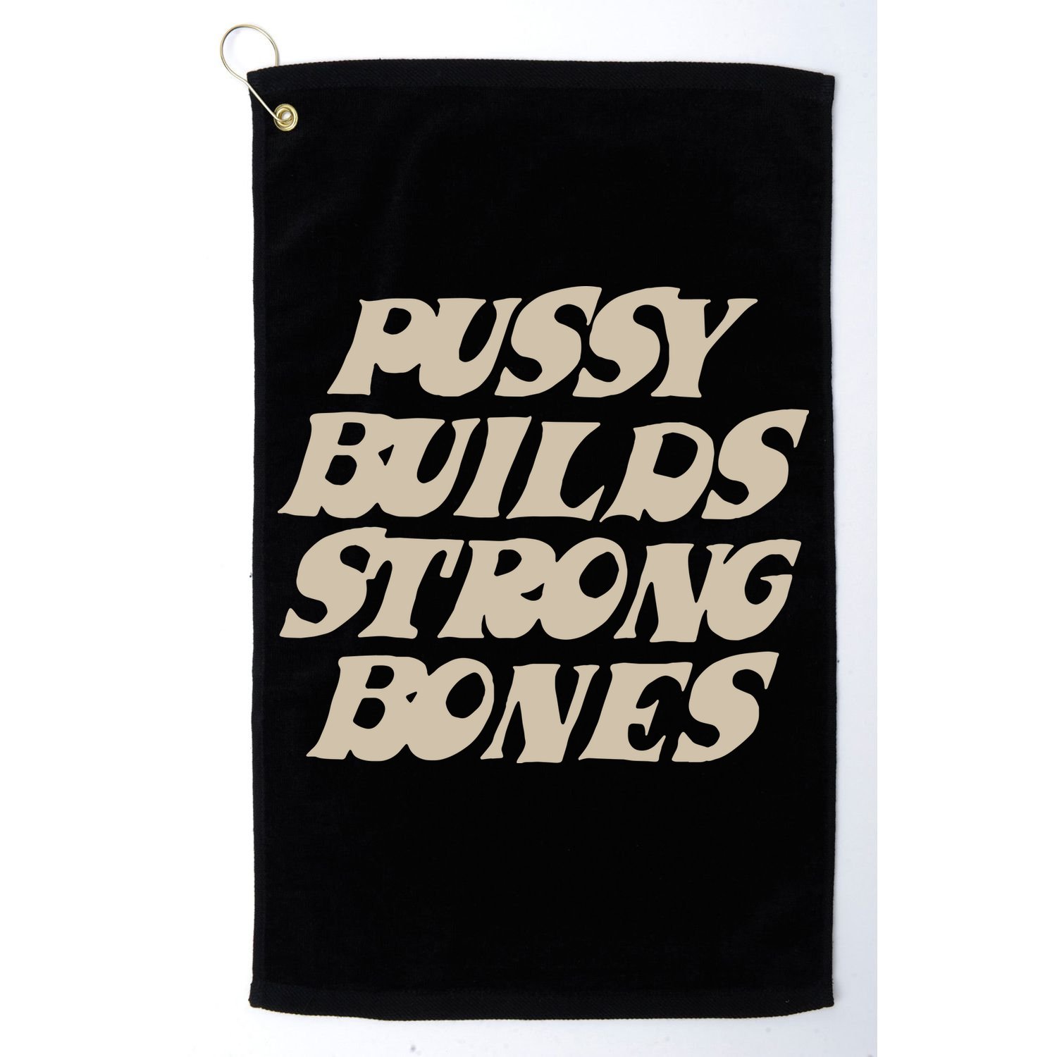 Pussy Builds Strong Bones Golf Towel