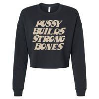 Pussy Builds Strong Bones Cropped Pullover Crew
