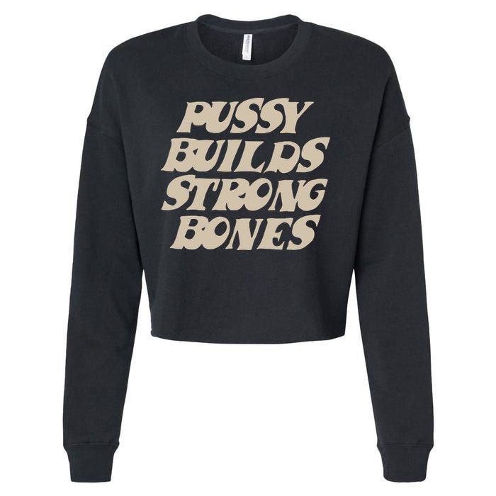 Pussy Builds Strong Bones Cropped Pullover Crew