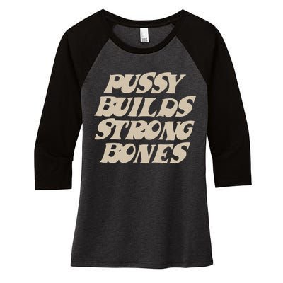 Pussy Builds Strong Bones Women's Tri-Blend 3/4-Sleeve Raglan Shirt