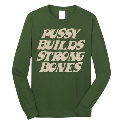 Pussy Builds Strong Bones Long Sleeve Shirt