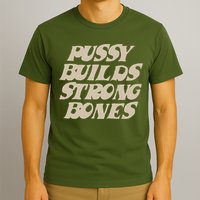 Pussy Builds Strong Bones T-Shirt