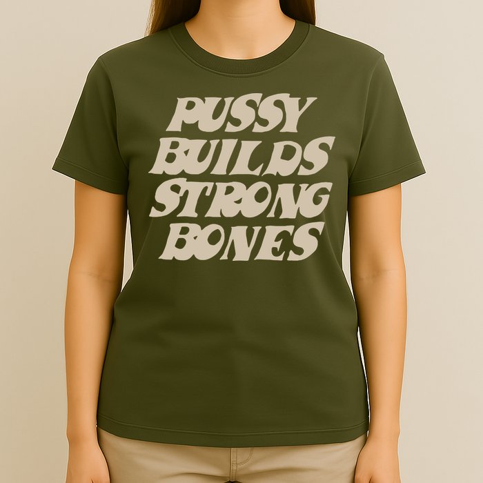 Pussy Builds Strong Bones T-Shirt