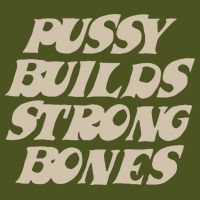 Pussy Builds Strong Bones T-Shirt